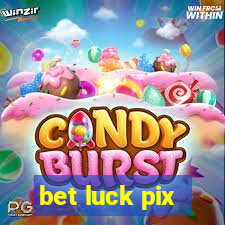 bet luck pix